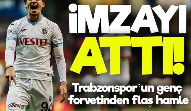 Trabzonspor’un Genç Forvetinden Flaş Hamle; İmzayı Attı..!