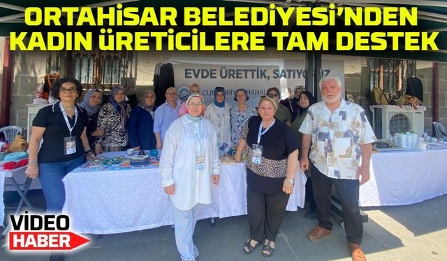 Ortahisar’da Kadınlara El Emeği Pazarı Desteği