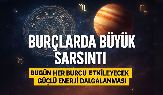 Burçlarda Büyük Sarsıntı Olacak; Her Burcu Etkileyecek Güçlü Enerji Dalgalanması