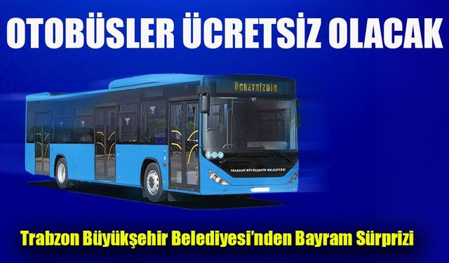 Trabzon’da Bayramda Toplu Ulaşım Ücretsiz Olacak