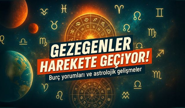 Gezegenler Bir Bir Harekete Geçiyor: Burçları Sarsacak Kozmik Etkiler!