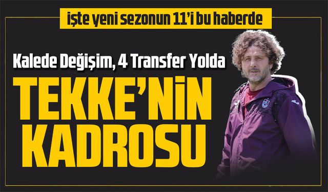 Trabzonspor'da Yeni Sezon Planlaması Başladı! Kalede Değişim, 4 Transfer Yolda