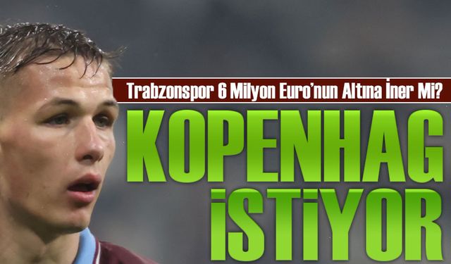 Sikan’a Kopenhag Kancası! Trabzonspor 6 Milyon Euro’nun Altına Satmayı Düşünmüyor