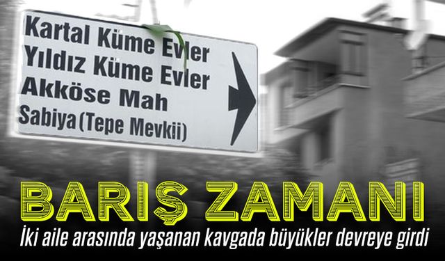İki aile arasında yaşanan kavgada büyükler devreye girdi: Barış zamanı