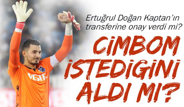 Başkan Ertuğrul Doğan Kaptan Uğurcan Çakır’ın transferine onay verdi mi?