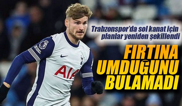 Trabzonspor'da Timo Werner Defteri Kapandı. Flaş isim için ikna turları başladı