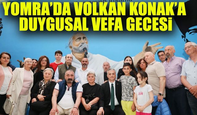 Yomra’da Volkan Konak’a Duygusal Vefa Gecesi