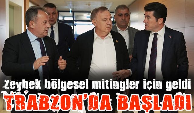 CHP Genel Başkan Yardımcısı Zeybek bölgesel mitingler için Trabzon'a geldi