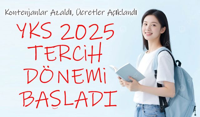 YKS 2025 Tercih Dönemi Başladı: Kontenjanlar Azaldı, Ücretler Açıklandı