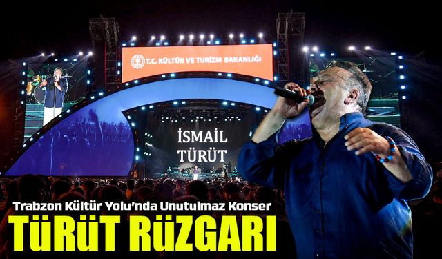 İsmail Türüt’ten Kültür Yolu Festivali’nde Unutulmaz Karadeniz Ezgileri