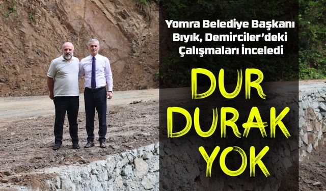 Yomra Belediye Başkanı Bıyık, Demirciler’deki Çalışmaları İnceledi