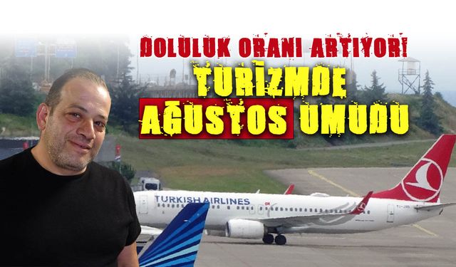 Doluluk Oranı Artıyor! Trabzon Turizminde Ağustos Umudu...