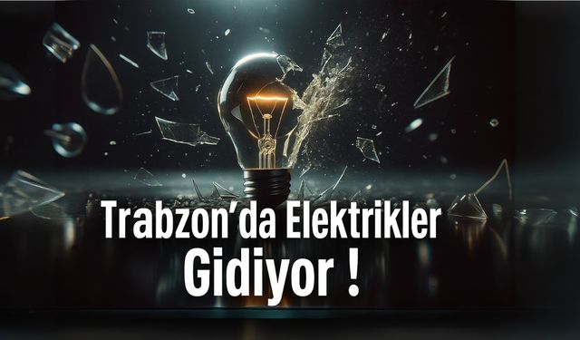 Trabzon’da Bugün Elektrik Kesintisi Şoku! Saatlerce Karanlıkta Kalınacak