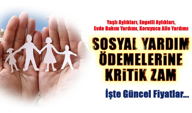 Sosyal yardım ödemelerine kritik zam! İşte yeni rakamlar