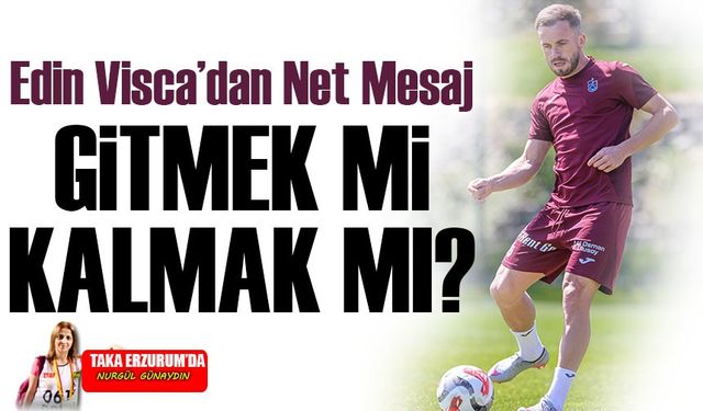 Edin Visca’dan Net Mesaj: “Kendimi Trabzon’a Ait Hissediyorum”