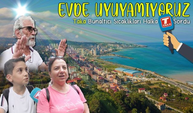 Trabzon’da alışılmadık sıcaklık: Vatandaşlar bunaltıcı günlerden şikâyetçi