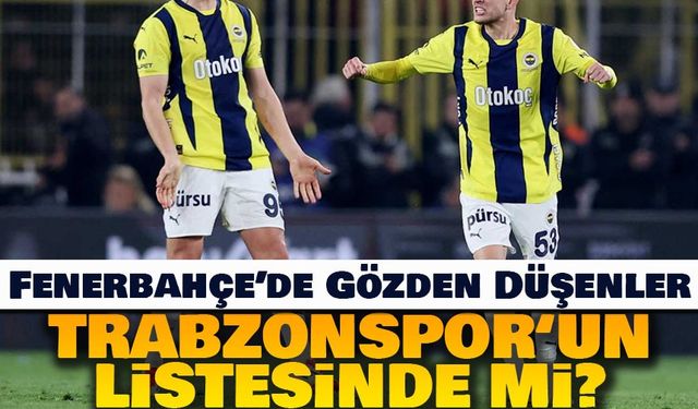 Trabzonspor’dan Fenerbahçe’ye Sürpriz Hamle: Gözden düşenler transfer listesinde mi?