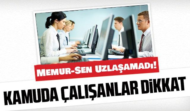 Memur-Sen Uzlaşamadı! Zam Teklifi Hakem Kurulu’na Gidiyor