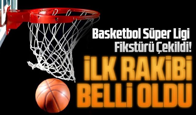 Türkiye Basketbol Süper Ligi Fikstürü Çekildi! Trabzonspor’un İlk Rakibi Belli Oldu