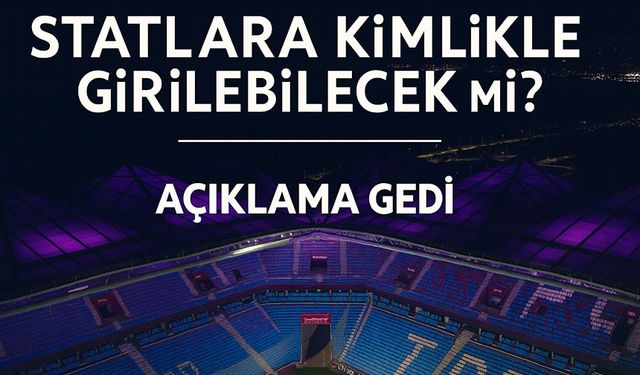 TFF’den Yeni Uygulama: Statlara Kimlik Kartıyla Giriş Başladı!