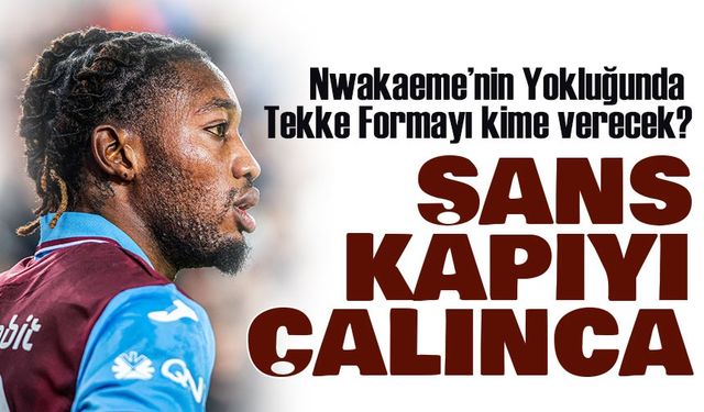 Nwakaeme’nin Yokluğunda Görev Cham’ın