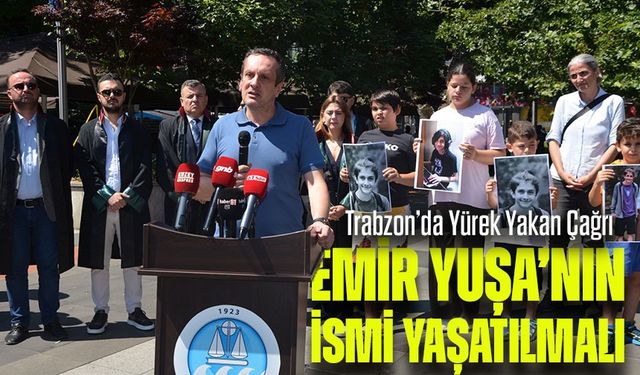 Trabzon’da Yürek Yakan Çağrı: “Emir Yuşa’nın İsmi Yaşatılmalı”