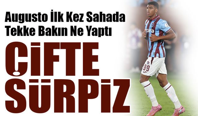 Trabzonspor’da İlk 11 Sürprizleri: Augusto İlk Kez Sahada, Sikan ve Zubkov Beklenmedik Kararlar