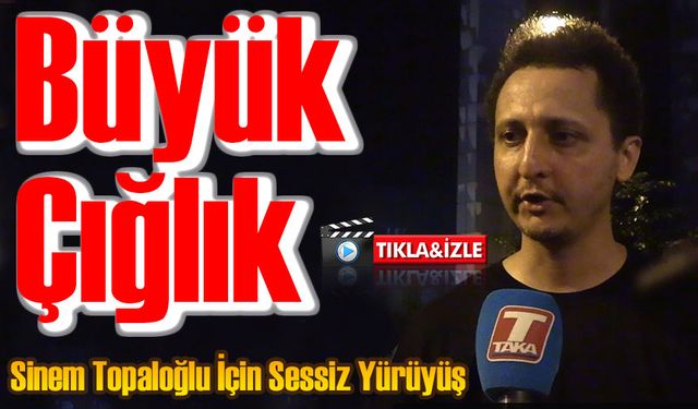 Beşikdüzü’nde Büyük Çığlık: Sinem Topaloğlu İçin Sessiz Yürüyüş