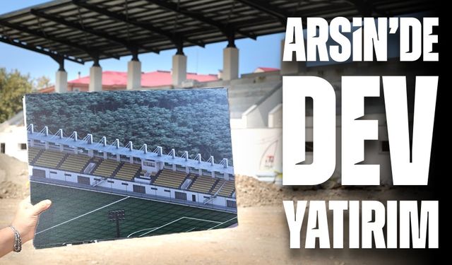 Arsin Sporla Büyüyor: Dev Yatırımlar İlçeyi Dönüştürüyor!