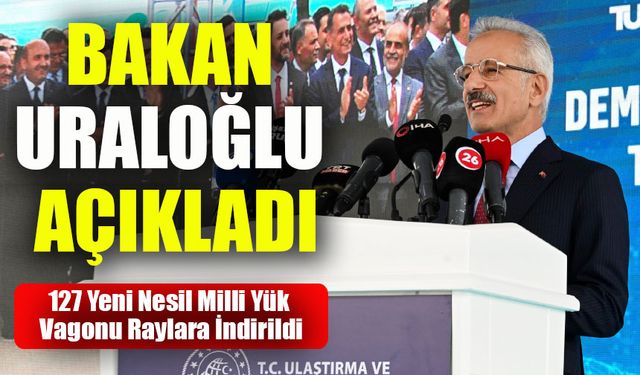 Ulaştırma ve Altyapı Bakanı Abdulkadir Uraloğlu açıkladı: Milli yük vagonları uluslararası taşımada payını artırıyor