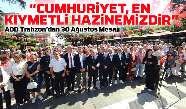 ADD Trabzon’dan 30 Ağustos Mesajı: “Emperyalizmi Geçmişte Bozduk, Yine Bozacağız”