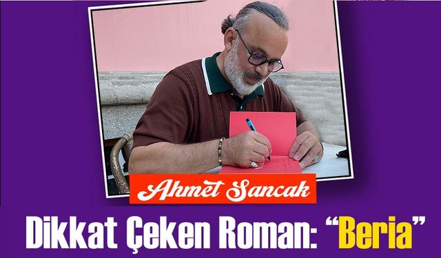 Ahmet Sancak’tan Kadına Şiddete Dikkat Çeken Roman: “Beria”