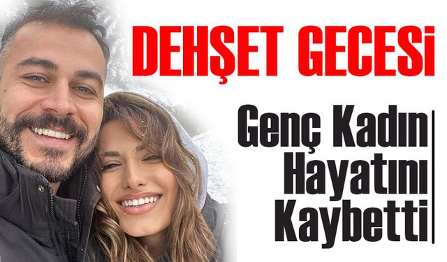 Trabzon Beşikdüzü’nde Korkunç Gece: Genç Kadın Hayatını Kaybetti