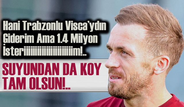 Trabzonspor’da Yabancı Krizi Derinleşiyor: Visca Alacaklarının Tamamını İstiyor