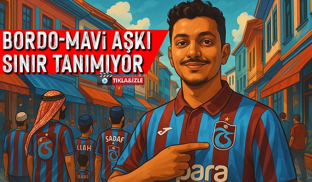 Arap Turistler Trabzon’da Bordo-Mavi Seferberliği Başlattı!
