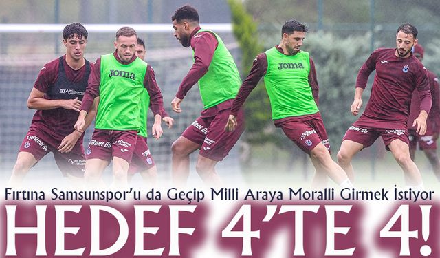 Trabzonspor’un Hedefi 4’te 4! Samsunspor’u da Geçip Milli Araya Moralli Girmek İstiyor