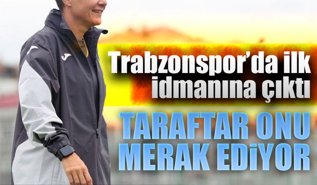 Trabzonspor Takımı’nda Yeni Dönem: ilk antrenmanına çıktı. Göreve Başladı