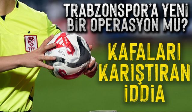 Trabzonspor’a Yeni Operasyon İddiası: “Samsunspor Maçında Hakem ve VAR Devrede Olacak”