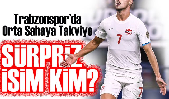 Trabzonspor’un Radarında Sürpriz İsim!