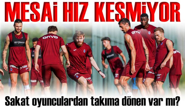 Trabzonspor’da Kasımpaşa Mesaisi Hız Kesmiyor