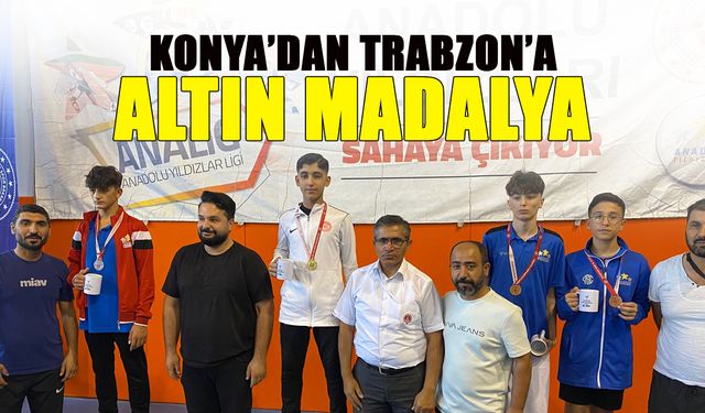 Trabzonlu Sporcular Konya'da Zirvede! Altın Madalya...