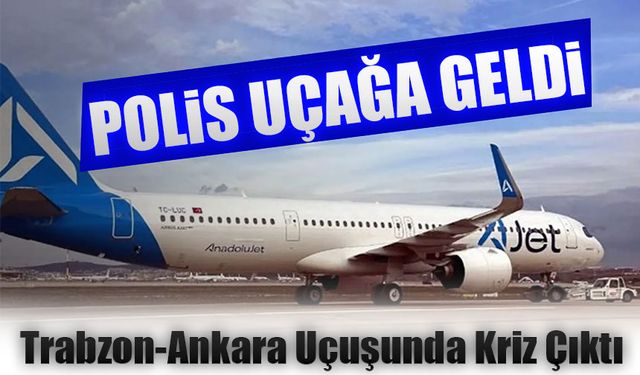Trabzon-Ankara Uçuşunda Klima Krizi: CHP’li Kandaz’a Polis, MHP’li Sivrikaya Sahip Çıktı
