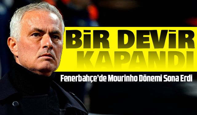Şampiyonlar Ligi’ne veda eden Fenerbahçe’de Mourinho Dönemi Sona Erdi