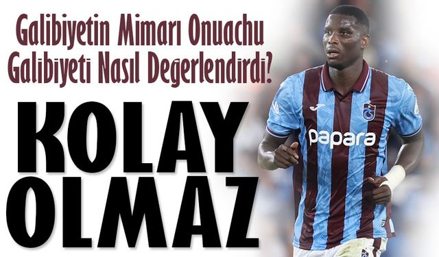 Paul Onuachu: “Başlangıç Maçları Kolay Olmaz, Taraftarımızla Kazandık”