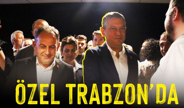 Trabzon’da Gece Yarısı Sürprizi: Özgür Özel Sessizce Geldi!