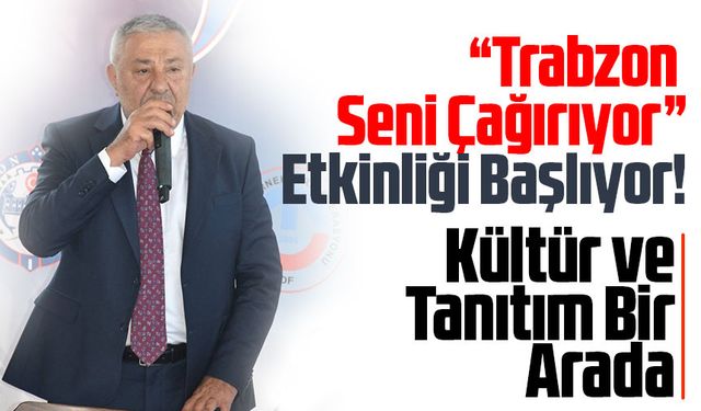 “Trabzon Seni Çağırıyor” Etkinliği Başlıyor!
