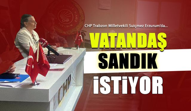 Halk Sandık İstiyor! Sibel Suiçmez Erzurum'dan Seslendi