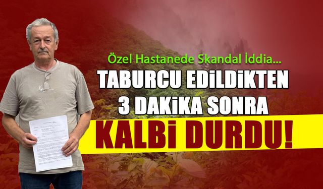 Taburcu Edilen Hastanın Kalbi 3 Dakika Sonra Durdu! Şok İddialar...