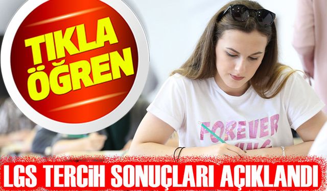 LGS Tercih Sonuçları Açıklandı! 1 Milyon Öğrencinin Gözü MEB’deydi