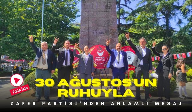 30 Ağustos’un Ruhuyla: Zafer Partisi’nden Anlamlı Mesaj